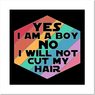 Yes I am a Boy No I will not cut my Hair funny boy men long hair Posters and Art